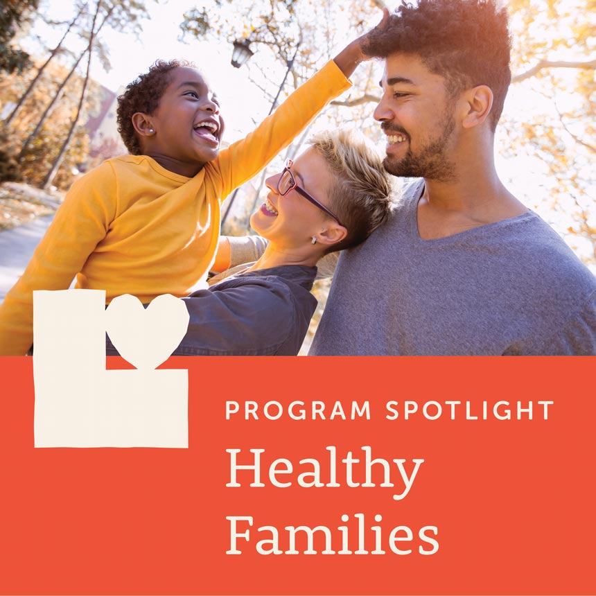 Graphic highlighting a happy family in the sunshine with the words "Program Spotlight: Healthy Families" below the photo.